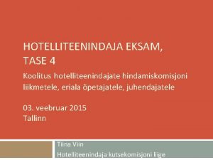 HOTELLITEENINDAJA EKSAM TASE 4 Koolitus hotelliteenindajate hindamiskomisjoni liikmetele