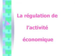 La rgulation de lactivit conomique II La rgulation