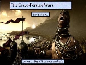 The GrecoPersian Wars 499 479 B C Lesson