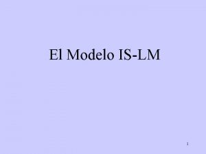 El Modelo ISLM 1 Introduccin El modelo ISLM