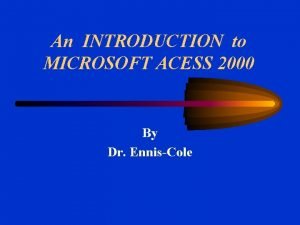 An INTRODUCTION to MICROSOFT ACESS 2000 By Dr