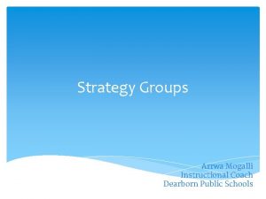 Strategy Groups Arrwa Mogalli Instructional Coach Dearborn Public