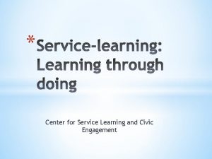 Center for Service Learning and Civic Engagement It