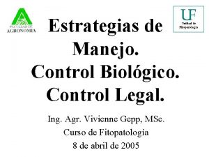 Estrategias de Manejo Control Biolgico Control Legal Ing