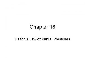 Chapter 18 Daltons Law of Partial Pressures We