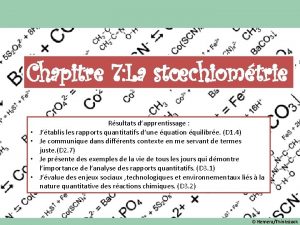 Chapitre 7 La stchiomtrie Rsultats dapprentissage Jtablis les