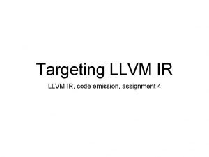 Targeting LLVM IR code emission assignment 4 LLVM