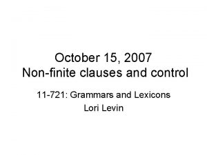 October 15 2007 Nonfinite clauses and control 11