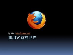 by WM http kidwm net Firefox 3 5