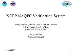 NCEP NAQFC Verification System Perry Shafran Binbin Zhou