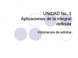 UNIDAD No 3 Aplicaciones de la integral definida