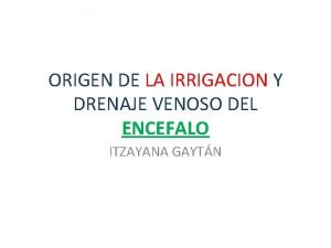 ORIGEN DE LA IRRIGACION Y DRENAJE VENOSO DEL