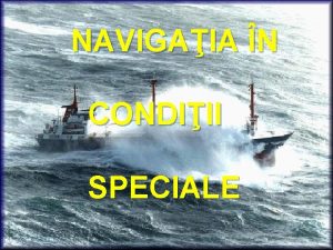 NAVIGAIA N CONDIII SPECIALE SEMINAR 1 NAVIGAIA N