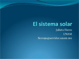 El sistema solar Julieta Fierro UNAM fierrojuservidor unam