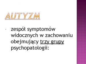 zesp symptomw widocznych w zachowaniu obejmujcy trzy grupy