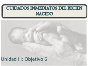 Cuidados inmediatos del recien nacido