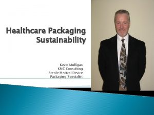 Healthcare Packaging Sustainability Kevin Mulligan KMC Consulting Sterile