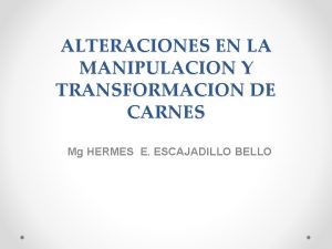 ALTERACIONES EN LA MANIPULACION Y TRANSFORMACION DE CARNES