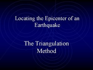 Triangulation earthquake