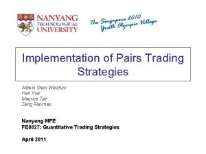 Implementation of Pairs Trading Strategies Aldwin Shen Weishun
