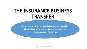 THE INSURANCE BUSINESS TRANSFER A proven business model