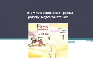 know how podnikatea pozna potreby svojich zkaznkov Podnikanie