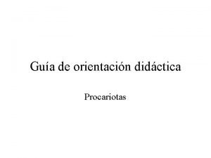 Gua de orientacin didctica Procariotas Antigenos Aprovisionamiento de