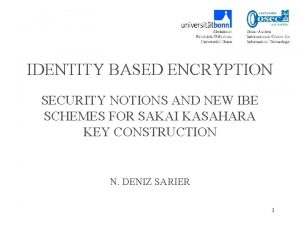 IDENTITY BASED ENCRYPTION SECURITY NOTIONS AND NEW IBE