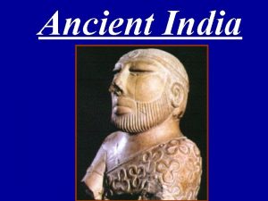 Ancient India I Introduction II Indias Geographical Setting