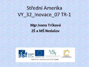 Stedn Amerika VY32Inovace07 TR1 Mgr Ivana Trkov Z