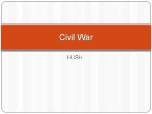 Civil War HUSH Civil War Basics 1861 1865
