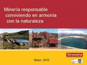 Minera responsable conviviendo en armona con la naturaleza