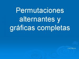 Permutaciones alternantes y grcas completas Criel Merino El