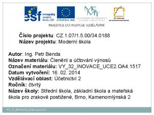 slo projektu CZ 1 071 5 0034 0188