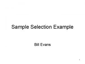 Sample Selection Example Bill Evans 1 Draw 10