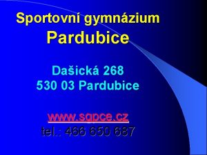 Sportovn gymnzium Pardubice Daick 268 530 03 Pardubice