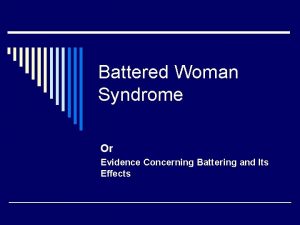 Battered Woman Syndrome Or Evidence Concerning Battering and