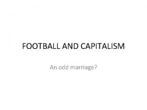 FOOTBALL AND CAPITALISM An odd marriage Eagleton Football
