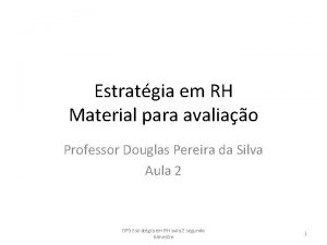 Estratgia em RH Material para avaliao Professor Douglas