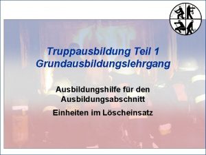 Truppausbildung Teil 1 Grundausbildungslehrgang Ausbildungshilfe fr den Ausbildungsabschnitt