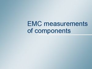 EMC measurements of components Summary 1 EMC problem