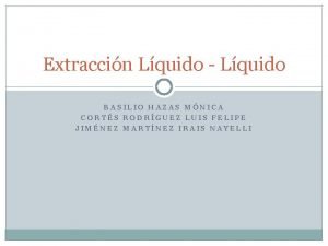 Extraccin Lquido Lquido BASILIO HAZAS MNICA CORTS RODRGUEZ