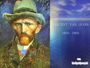 VINCENT VAN GOGH 1850 1890 Aprendiendo de Jorge