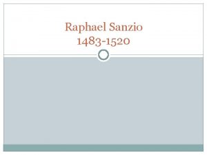 Raphael Sanzio 1483 1520 Why famous His work