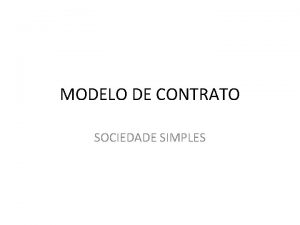MODELO DE CONTRATO SOCIEDADE SIMPLES SOCIEDADE SIMPLES Nome