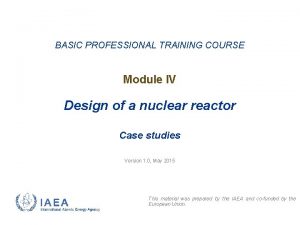 BASIC PROFESSIONAL TRAINING COURSE Module IV Design of