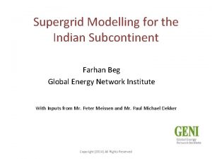 Supergrid Modelling for the Indian Subcontinent Farhan Beg