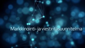 Markkinointi ja viestintsuunnitelma Ihanneasiakas yrityksen koko sijainti toimiala