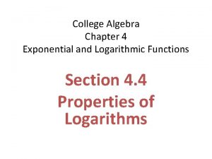 College Algebra Chapter 4 Exponential and Logarithmic Functions