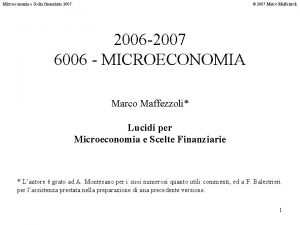 Microeconomia e Scelte finanziarie 2007 2007 Marco Maffezzoli